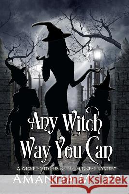Any Witch Way You Can Amanda M. Lee 9781481274708 Createspace - książka