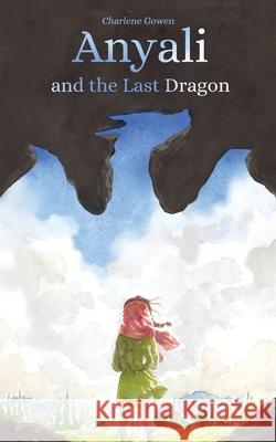 Anyali And The Last Dragon Charlene Gowen 9781087896878 Indy Pub - książka