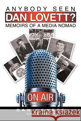 Anybody Seen Dan Lovett?: Memoirs of a Media Nomad Dan Lovett 9781452594187 Balboa Press - książka