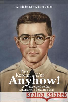 Anyhow!: The Korean War Don Ashton Collen Peter Randolph Keim 9781721682997 Createspace Independent Publishing Platform - książka