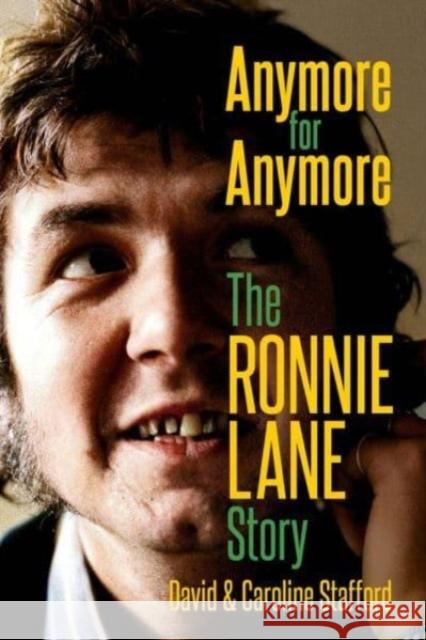 Anymore for Anymore: The Ronnie Lane Story Caroline Stafford 9781913172534 Omnibus Press - książka