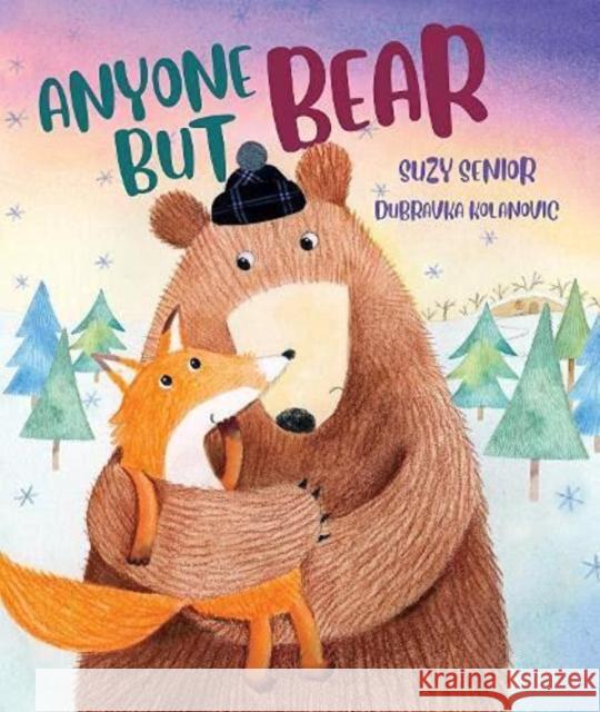 Anyone But Bear Suzy Senior, Dubravka Kolanovic 9781915074065 Scamp Publishing - książka