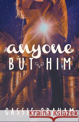 Anyone But Him Cassie Graham 9781503372849 Createspace Independent Publishing Platform - książka