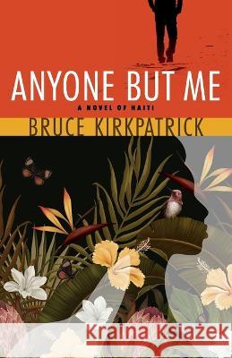 Anyone But Me Bruce Kirkpatrick   9781733041072 Bruce Kirkpatrick - książka