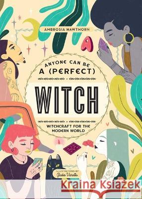 Anyone Can Be a (Perfect) Witch Ambrosia Hawthorn 9781667201481 Thunder Bay Press - książka