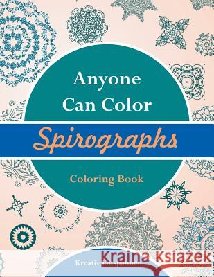 Anyone Can Color Spirographs Coloring Book Kreativ Entspannen   9781683772989 Traudl Whlke - książka
