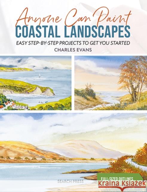 Anyone Can Paint Coastal Landscapes: Easy Step-by-Step Projects to Get You Started Charles Evans 9781800921498 Search Press Ltd - książka