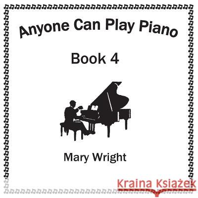 Anyone Can Play Piano: Book Four Mary Wright 9781503548213 Xlibris Corporation - książka