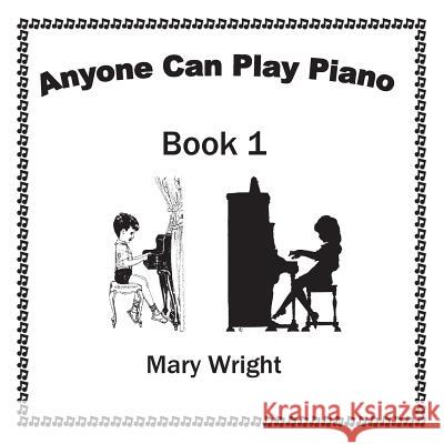 Anyone Can Play Piano: Book One Mary Wright 9781503521834 Xlibris Corporation - książka