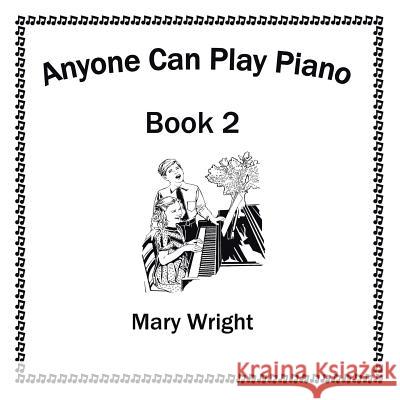 Anyone Can Play Piano: Book Two Mary Wright 9781503527218 Xlibris Corporation - książka