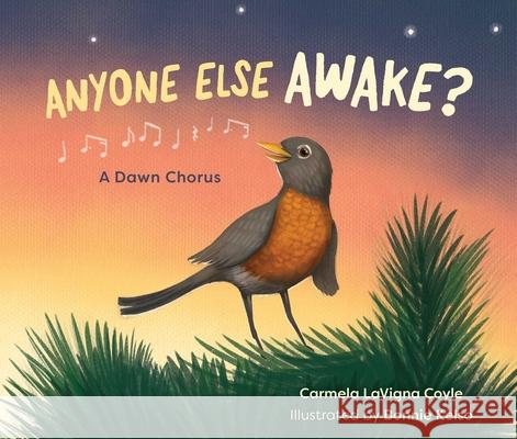 Anyone Else Awake?: A Dawn Chorus Carmela LaVigna Coyle 9781493090570 Muddy Boots - książka