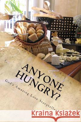 Anyone Hungry? God's Amazing Love Storytellers Sharon Booker Barbara Christa 9781539087762 Createspace Independent Publishing Platform - książka