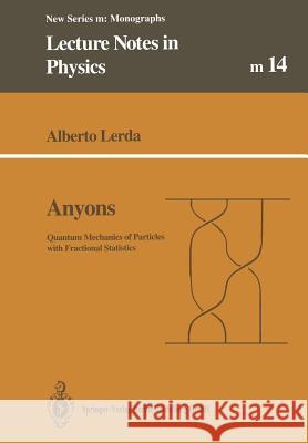 Anyons: Quantum Mechanics of Particles with Fractional Statistics Lerda, Alberto 9783662138984 Springer - książka