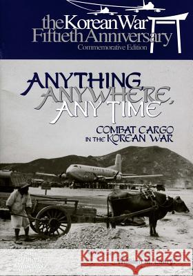 Anything, Anywhere, Any Time: Combat Cargo in the Korean War Office of Air Force History              U. S. Air Force 9781508763642 Createspace - książka