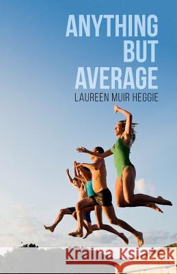 Anything But Average Laureen Muir Heggie 9781518638565 Createspace Independent Publishing Platform - książka