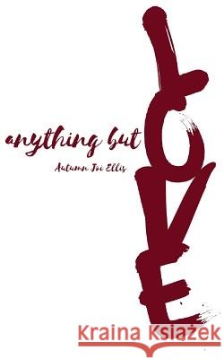 Anything but love... Ellis, Autumn Joi 9781499764352 Createspace - książka