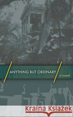 Anything But Ordinary Michael DeVault 9784867477212 Next Chapter - książka