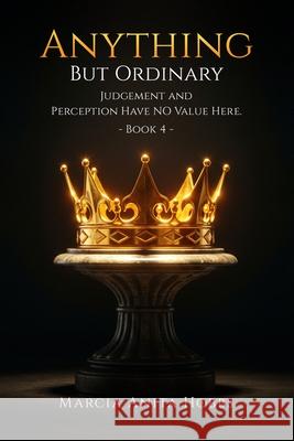 Anything but Ordinary: Judgement and Perception have NO value here Marcia Anita Hobbs 9781971138541 Marcia Anita Hobbs - książka