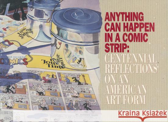 Anything Can Happen in a Comic Strip: Centennial Reflections on an American Art Form M. Thomas Inge 9780878058471 University Press of Mississippi - książka