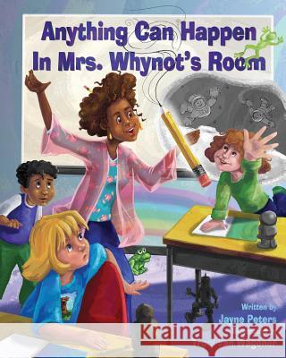 Anything Can Happen in Mrs. Whynot's Room Jayne Peters Traci Va Mrs Jayne E. Peters 9780992114411 Puddle Duck Publishing - książka