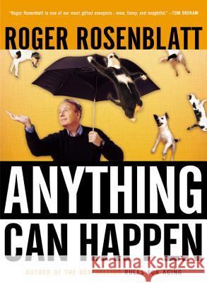 Anything Can Happen: Notes on My Inadequate Life and Yours Roger Rosenblatt 9780156029551 Harvest/HBJ Book - książka