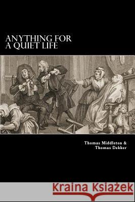 Anything for a Quiet Life Thomas Middleton John Webster 9781983821035 Createspace Independent Publishing Platform - książka