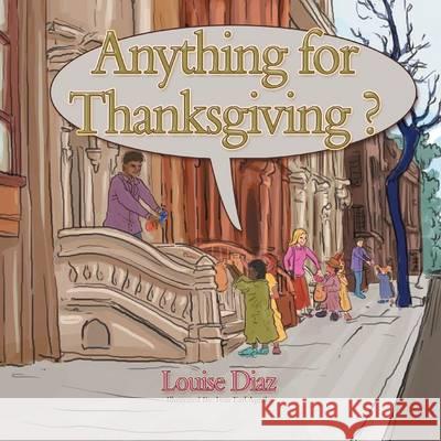 Anything for Thanksgiving? Louise Diaz 9781493143962 Xlibris Corporation - książka