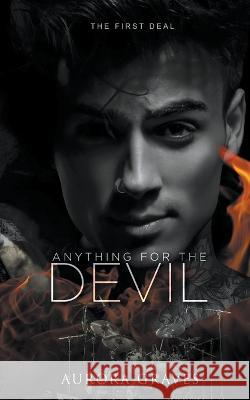 Anything for the Devil: The First Deal Aurora Graves 9781960660008 Weathervane Press - książka