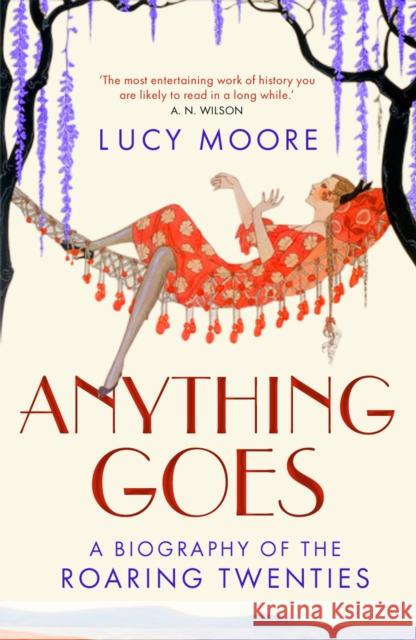 Anything Goes: A Biography of the Roaring Twenties Lucy Moore 9781843547785  - książka