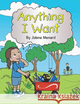 Anything I Want Jolene Menard 9781728300306 Authorhouse - książka