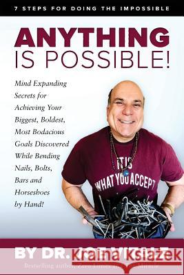 Anything Is Possible: 7 Steps for Doing the Impossible Dr Joe Vitale 9781984128157 Createspace Independent Publishing Platform - książka