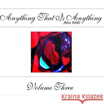 Anything That Is Anything - Volume Three Allin Khg 9781495243059 Createspace - książka