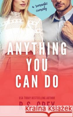 Anything You Can Do R. S. Grey 9781542402088 Createspace Independent Publishing Platform - książka