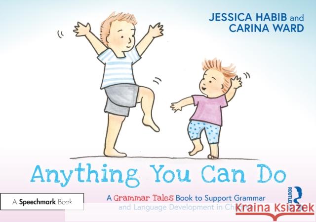 Anything You Can Do: A Grammar Tales Book to Support Grammar and Language Development in Children Jessica Habib 9781032274010 Taylor & Francis Ltd - książka