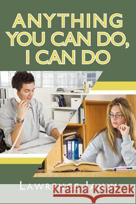 Anything You Can Do, I Can Do Lawrence Ianni 9781462065127 iUniverse.com - książka