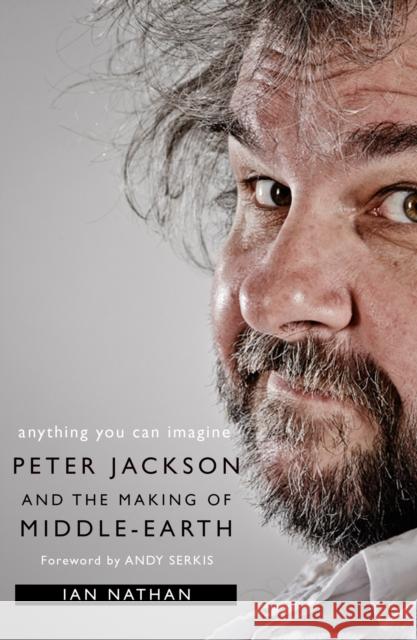 Anything You Can Imagine: Peter Jackson and the Making of Middle-Earth Ian Nathan 9780008192495 HarperCollins Publishers - książka