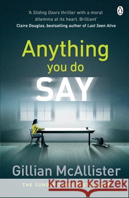 Anything You Do Say: THE ADDICTIVE psychological thriller from the Sunday Times bestselling author McAllister, Gillian 9781405928274 Penguin Books Ltd - książka
