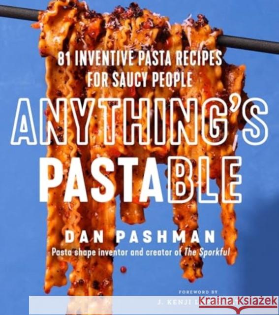 Anything's Pastable: 81 Inventive Pasta Recipes for Saucy People Dan Pashman 9780063291126 HarperCollins Publishers Inc - książka