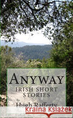 Anyway: Anyway Hugh Rafferty 9781482706758 Createspace - książka