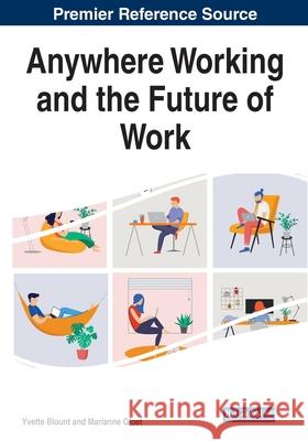 Anywhere Working and the Future of Work Yvette Blount Marianne Gloet 9781799855620 Business Science Reference - książka