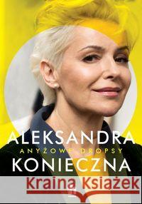 Anyżowe dropsy Konieczna Aleksandra 9788366252950 Akapit Press - książka