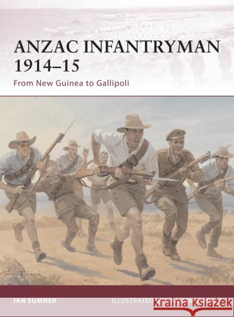 Anzac Infantryman 1914-15: From New Guinea to Gallipoli Sumner, Ian 9781849083287  - książka