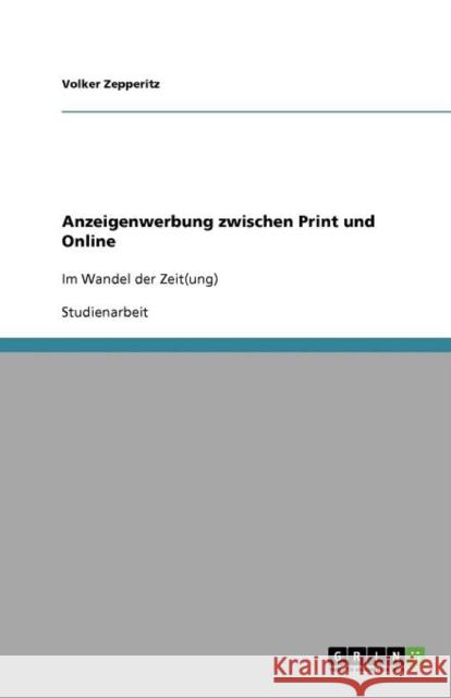 Anzeigenwerbung zwischen Print und Online: Im Wandel der Zeit(ung) Zepperitz, Volker 9783640939138 Grin Verlag - książka