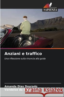 Anziani e traffico Dias Dourado, Amanda, da Silva, Vandeise 9786208806033 Edizioni Sapienza - książka