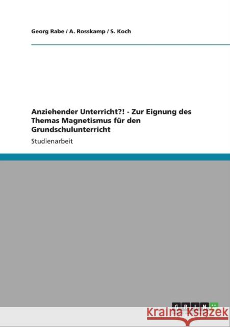 Anziehender Unterricht?! - Zur Eignung des Themas Magnetismus für den Grundschulunterricht Rabe, Georg 9783640832064 Grin Verlag - książka