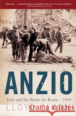 Anzio: Italy and the Battle for Rome - 1944 Lloyd Clark 9780802143266 Grove Press - książka