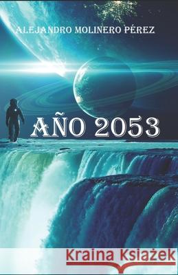 Año 2053 Alejandro Molinero Pérez 9798795906744 Independently Published - książka