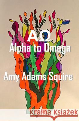 Ao: Alpha to Omega Amy Adams Squire 9780997989410 Rocking Horse Publishing - książka
