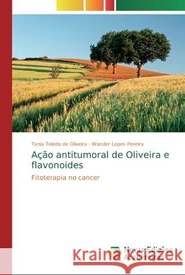 Ação antitumoral de Oliveira e flavonoides Toledo de Oliveira, Tania 9786139707829 Novas Edicioes Academicas - książka