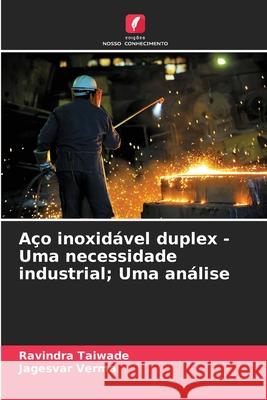 Aço inoxidável duplex - Uma necessidade industrial; Uma análise Taiwade, Ravindra, Verma, Jagesvar 9786208982942 Edições Nosso Conhecimento - książka